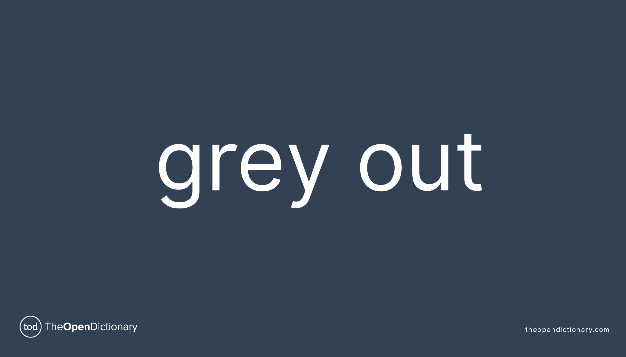 GREY OUT Phrasal Verb GREY OUT Definition, Meaning and Example